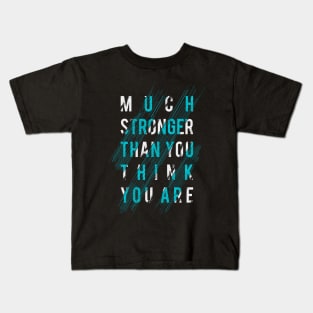 Much stronger than you think Kids T-Shirt